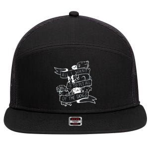 All I Want Is To Pet All Of The Dogs 7 Panel Mesh Trucker Snapback Hat