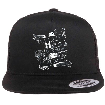 All I Want Is To Pet All Of The Dogs Flatbill Hat