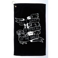 All I Want Is To Pet All Of The Dogs Golf Towel