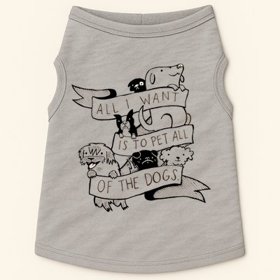All I Want Is To Pet All Of The Dogs Doggie Tank