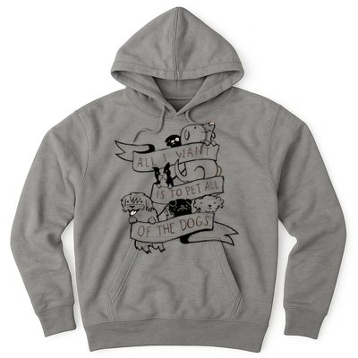 All I Want Is To Pet All Of The Dogs Hoodie
