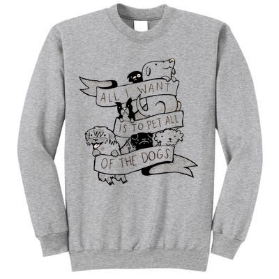 All I Want Is To Pet All Of The Dogs Sweatshirt