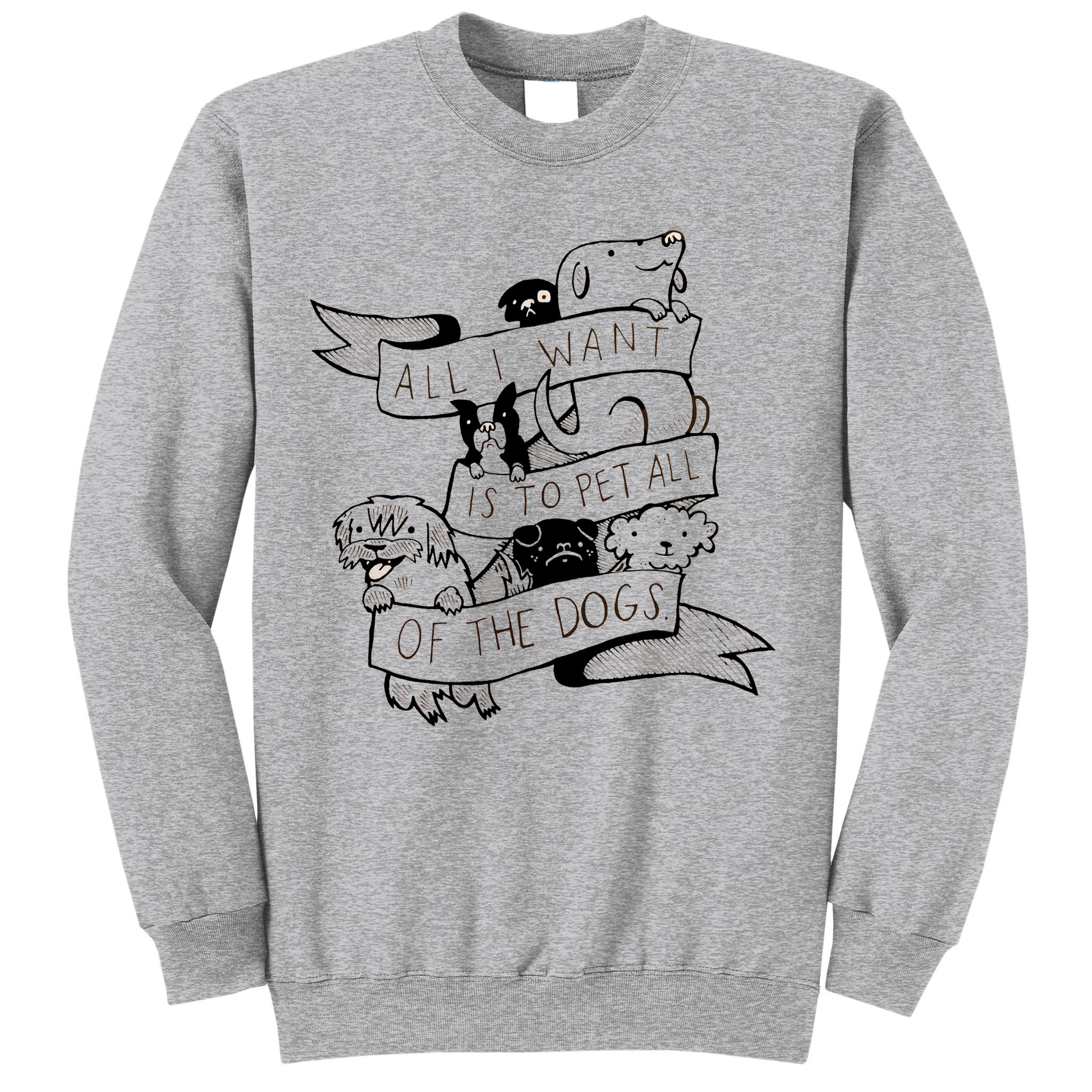 All I Want Is To Pet All Of The Dogs Sweatshirt