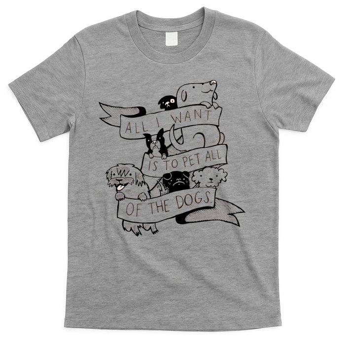 All I Want Is To Pet All Of The Dogs T-Shirt