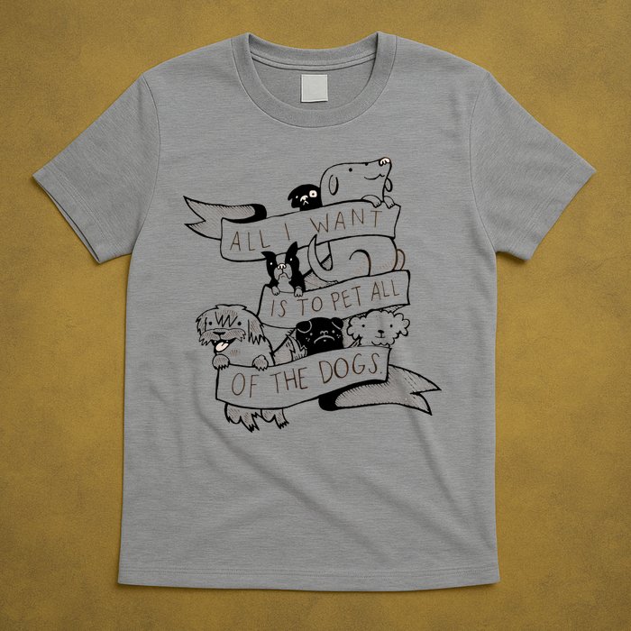 All I Want Is To Pet All Of The Dogs T-Shirt