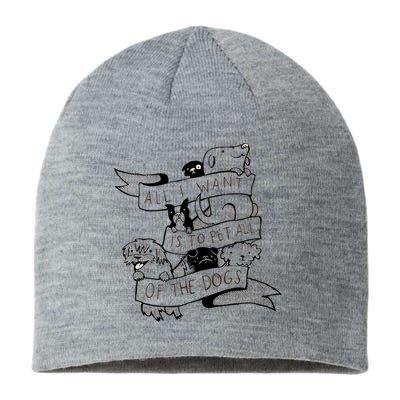 All I Want Is To Pet All Of The Dogs Sustainable Beanie