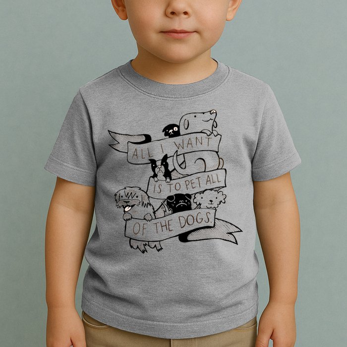 All I Want Is To Pet All Of The Dogs Toddler T-Shirt
