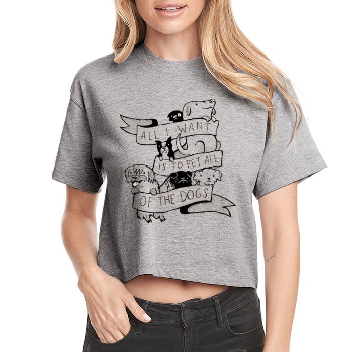 All I Want Is To Pet All Of The Dogs Crop Top