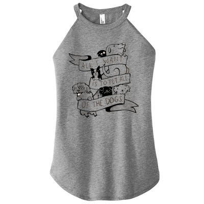 All I Want Is To Pet All Of The Dogs Women's Perfect Tri Rocker Tank