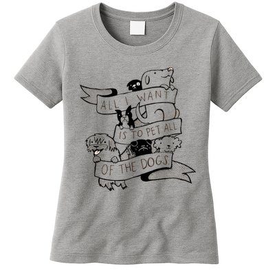 All I Want Is To Pet All Of The Dogs Womens T-Shirt