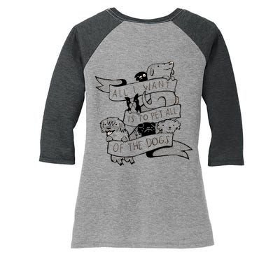 All I Want Is To Pet All Of The Dogs Women's Tri-Blend 3/4-Sleeve Raglan Shirt