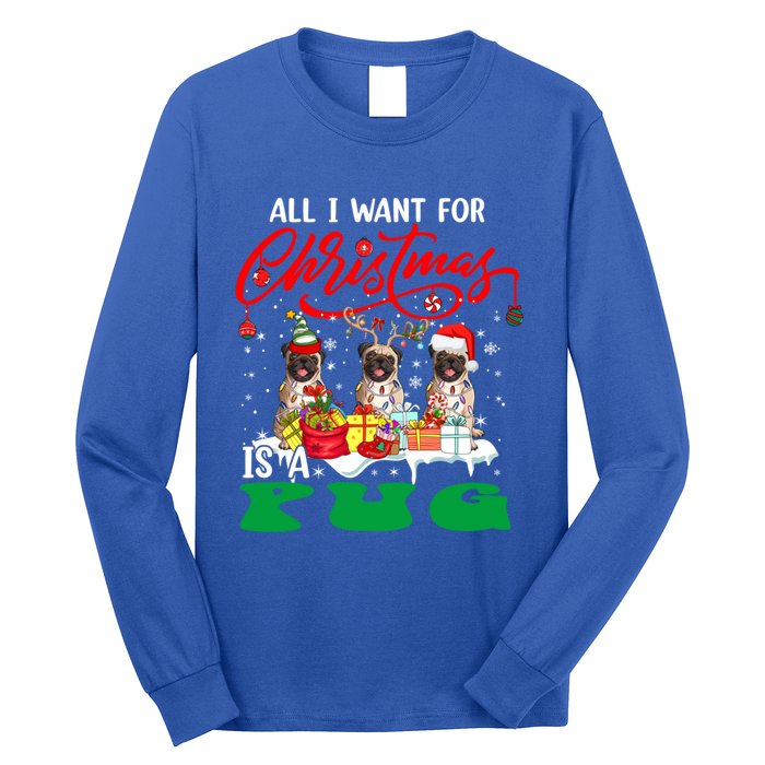 All I Want For Xmas Is A Pug Three Santa Reindeer Elf Dogs Gift Long Sleeve Shirt