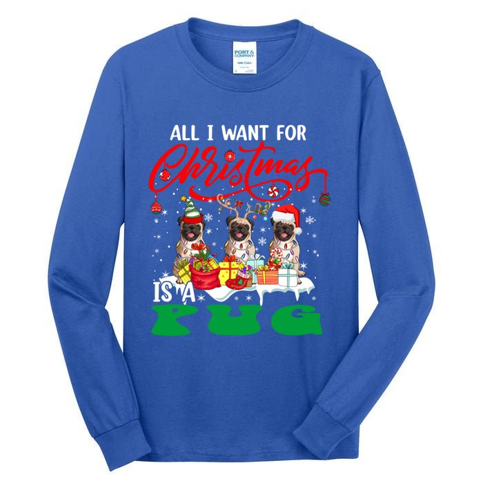 All I Want For Xmas Is A Pug Three Santa Reindeer Elf Dogs Gift Tall Long Sleeve T-Shirt