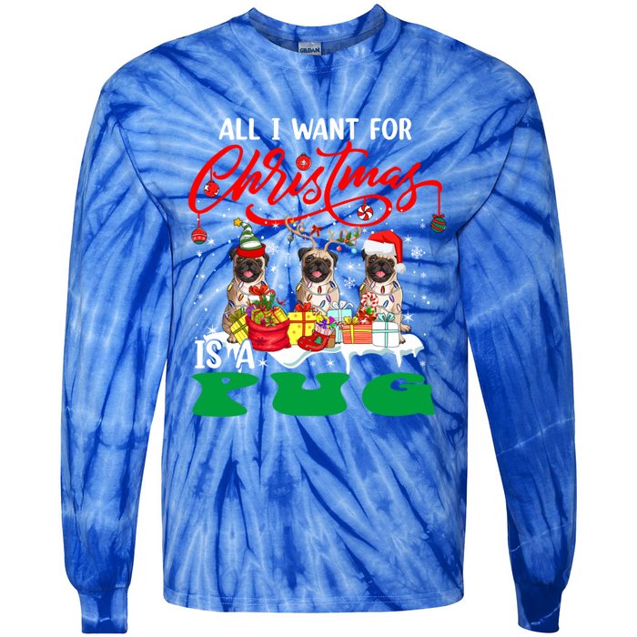 All I Want For Xmas Is A Pug Three Santa Reindeer Elf Dogs Gift Tie-Dye Long Sleeve Shirt