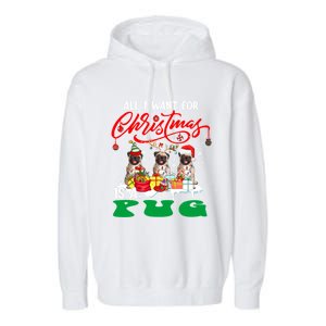 All I Want For Xmas Is A Pug Three Santa Reindeer Elf Dogs Gift Garment-Dyed Fleece Hoodie