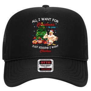 All I Want For Christmas Is You Just Kidding I Want Chiken High Crown Mesh Back Trucker Hat