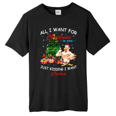 All I Want For Christmas Is You Just Kidding I Want Chiken Tall Fusion ChromaSoft Performance T-Shirt