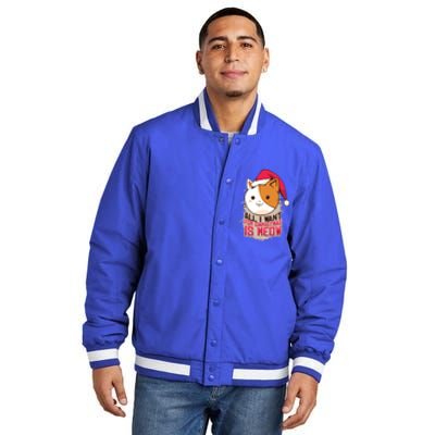 All I Want For Christmas Is Meow Funny Cat Gift Insulated Varsity Jacket