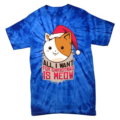 All I Want For Christmas Is Meow Funny Cat Gift Tie-Dye T-Shirt