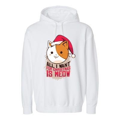 All I Want For Christmas Is Meow Funny Cat Gift Garment-Dyed Fleece Hoodie