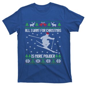 All I Want Is More Powder Ski Lover Skiing Ugly Christmas Gift T-Shirt