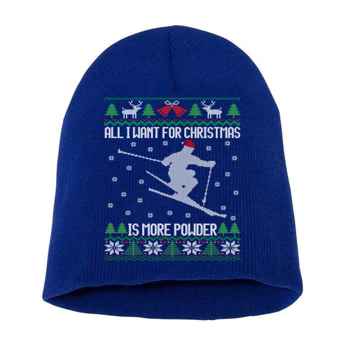 All I Want Is More Powder Ski Lover Skiing Ugly Christmas Gift Short Acrylic Beanie