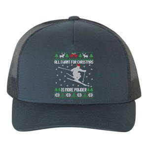 All I Want Is More Powder Ski Lover Skiing Ugly Christmas Gift Yupoong Adult 5-Panel Trucker Hat