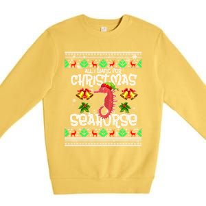 All I Want Is A Seahorse For Christmas Ugly Xmas Pajamas Funny Gift Premium Crewneck Sweatshirt