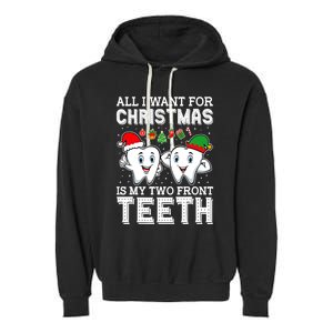 All I Want For Christmas Is My Two Front Teeth Funny Dentist Garment-Dyed Fleece Hoodie