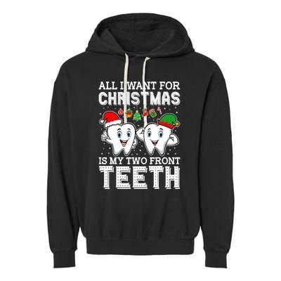 All I Want For Christmas Is My Two Front Teeth Funny Dentist Garment-Dyed Fleece Hoodie