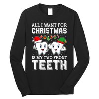 All I Want For Christmas Is My Two Front Teeth Funny Dentist Long Sleeve Shirt