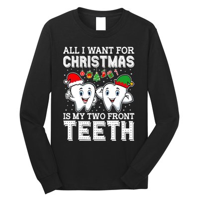 All I Want For Christmas Is My Two Front Teeth Funny Dentist Long Sleeve Shirt