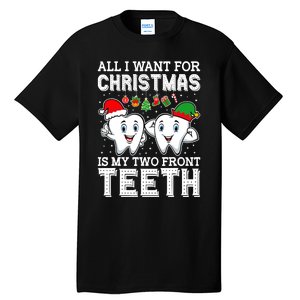 All I Want For Christmas Is My Two Front Teeth Funny Dentist Tall T-Shirt