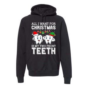 All I Want For Christmas Is My Two Front Teeth Funny Dentist Premium Hoodie