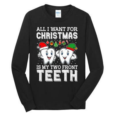 All I Want For Christmas Is My Two Front Teeth Funny Dentist Tall Long Sleeve T-Shirt