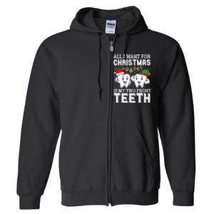 All I Want For Christmas Is My Two Front Teeth Funny Dentist Full Zip Hoodie