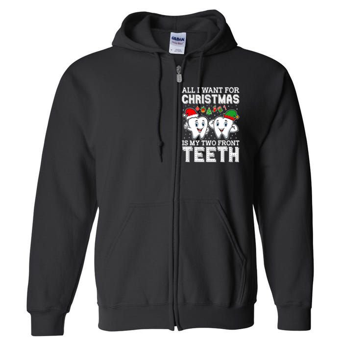 All I Want For Christmas Is My Two Front Teeth Funny Dentist Full Zip Hoodie