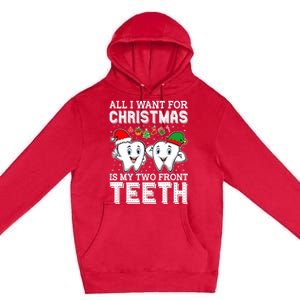 All I Want For Christmas Is My Two Front Teeth Funny Dentist Premium Pullover Hoodie