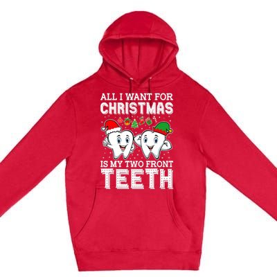 All I Want For Christmas Is My Two Front Teeth Funny Dentist Premium Pullover Hoodie