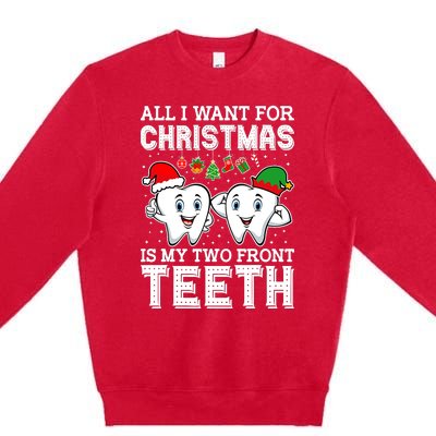 All I Want For Christmas Is My Two Front Teeth Funny Dentist Premium Crewneck Sweatshirt