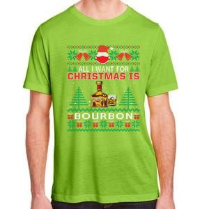 All I Want For Christmas Is Bourbon Funny Ugly Sweater Gift Great Gift Adult ChromaSoft Performance T-Shirt