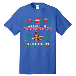 All I Want For Christmas Is Bourbon Funny Ugly Sweater Gift Great Gift Tall T-Shirt