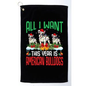 All I Want This Year Is American Bulldog Wearing Christmas Gift Platinum Collection Golf Towel