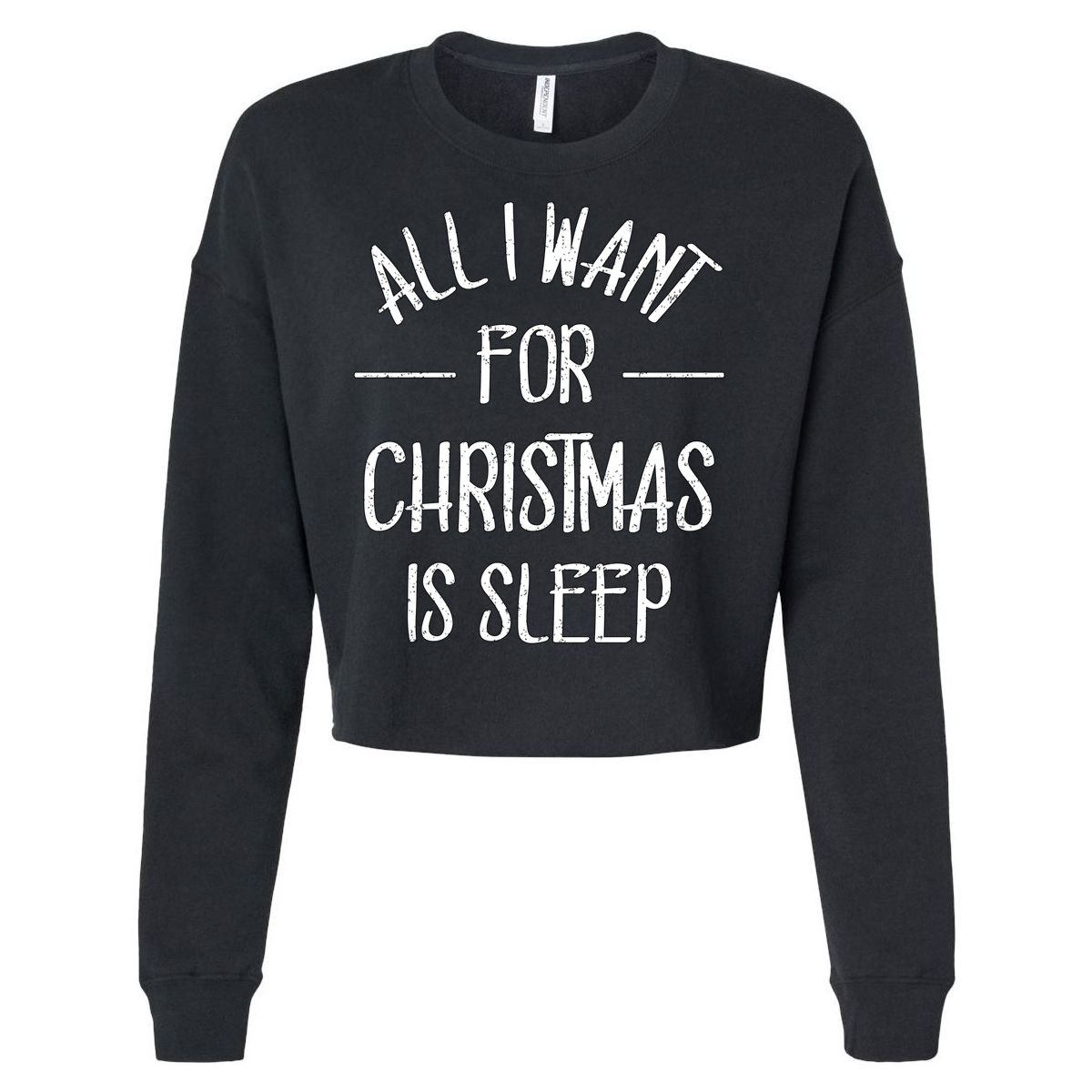 All I Want For Christmas Is Sleep Funny Tired Christmas Cool Gift Cropped Pullover Crew