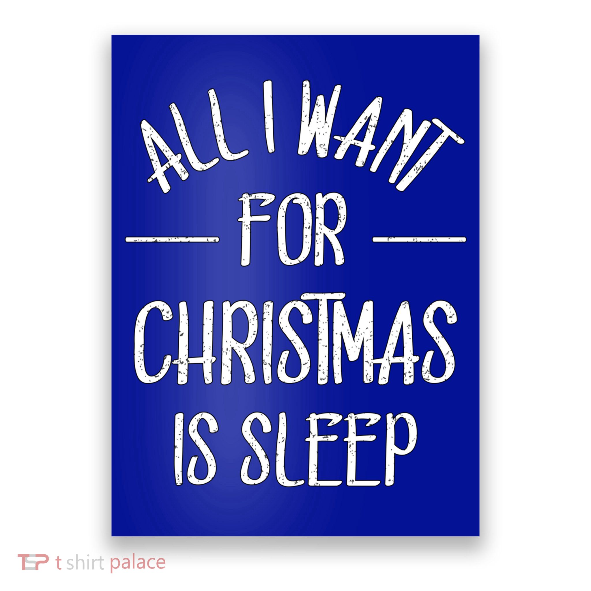 All I Want For Christmas Is Sleep Funny Tired Christmas Cool Gift Poster