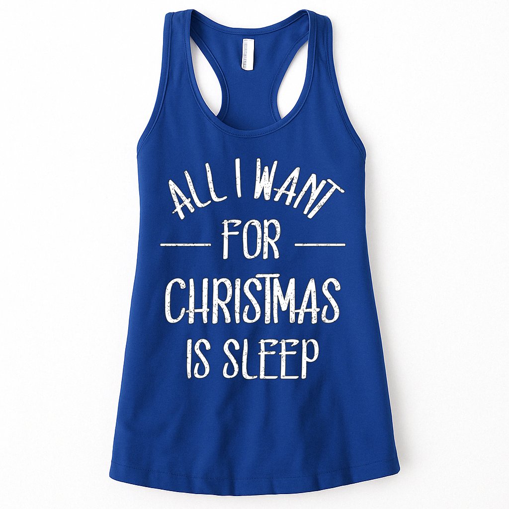 All I Want For Christmas Is Sleep Funny Tired Christmas Cool Gift Womens Tank Top