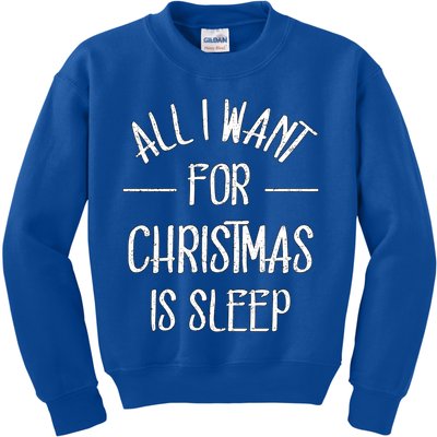 All I Want For Christmas Is Sleep Funny Tired Christmas Cool Gift Kids Sweatshirt