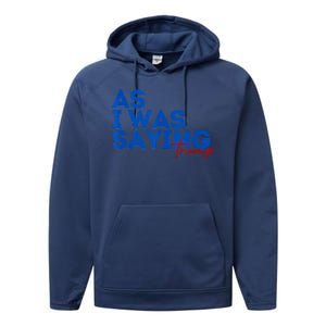 As I Was Saying Cool 2024 Trump Performance Fleece Hoodie