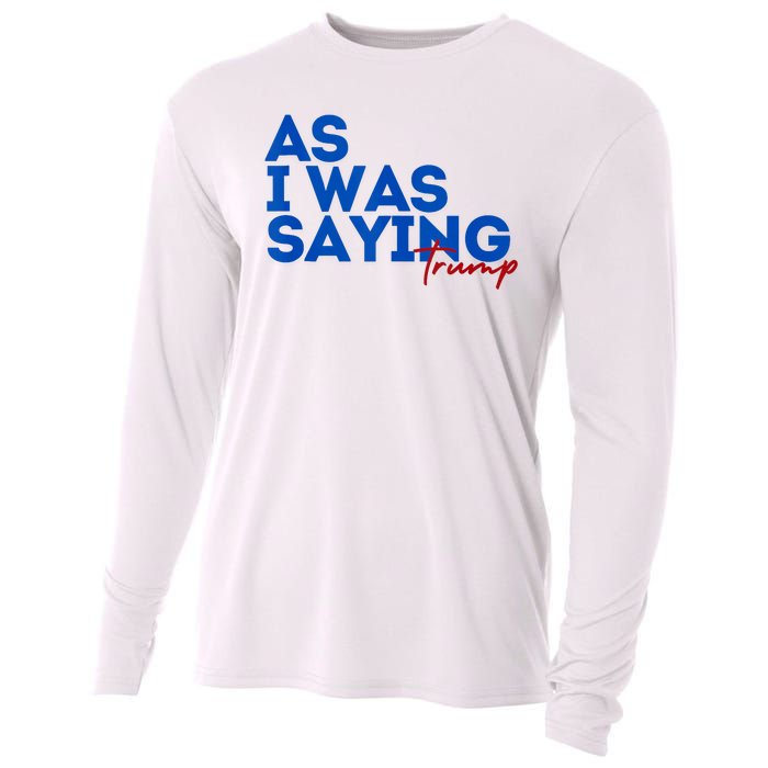 As I Was Saying Cool 2024 Trump Cooling Performance Long Sleeve Crew