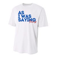 As I Was Saying Cool 2024 Trump Performance Sprint T-Shirt